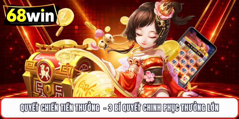 Quyết Chiến Tiền Thưởng - 3 Bí Quyết Chinh Phục Thưởng Lớn